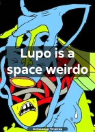 Lupo is a space weirdo