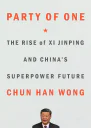 Party of One The Rise of Xi Jinping and Chinas Superpower Future