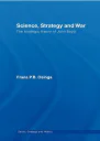 Science Strategy and War The Strategic Theory of John Boyd Strategy and History