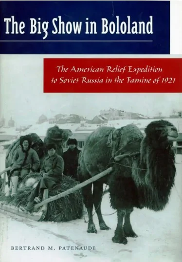 The big show in Bololand The American relief expedition to Soviet Russia in the famine of 1921