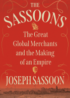 The Sassoons The Great Global Merchants and the Making of an Empire