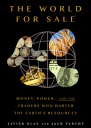 The World for Sale Money Power and the Traders Who Barter the Earths Resources