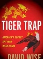 Tiger Trap Americas Secret Spy War with China