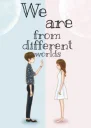 We are from different worlds